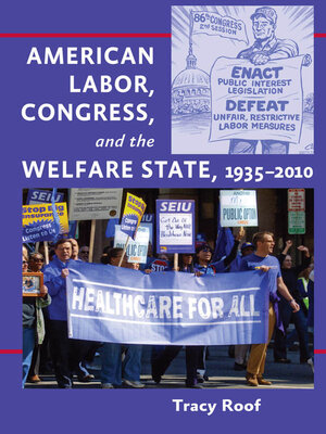 cover image of American Labor, Congress, and the Welfare State, 1935–2010
